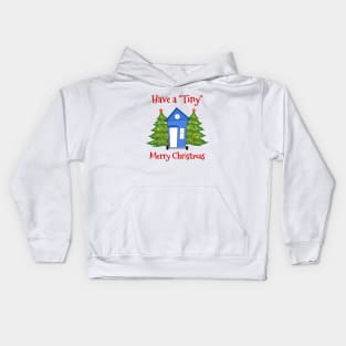 Have a Tiny Merry Christmas Kids Hoodie